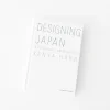Designing Japan: A Future Built On Aesthetics' By Kenya Hara
